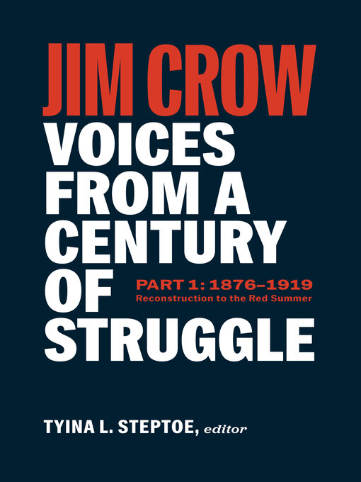Title details for Jim Crow: Voices from a Century of Struggle, Part One by Tyina L. Steptoe - Available
